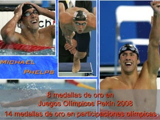 8 medallas de oro en  Juegos Olímpicos Pekín 2008 14 medallas de oro en participaciones olímpicas . 