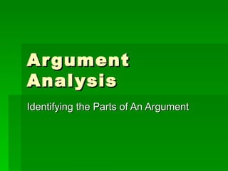 Argument Analysis Identifying the Parts of An Argument 