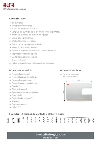 Prensatelas universal
Prensatelas para cremalleras
Prensatelas para ojales
Prensatelas para coser botones
Canillas (x3)
Ab...