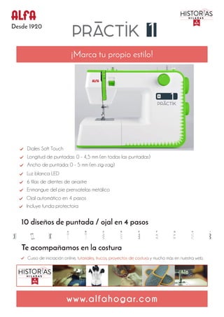 Longitud de puntadas: 0 - 4,5 mm (en todas las puntadas)
Ancho de puntada: 0 - 5 mm (en zig-zag)
Diales Soft Touch
6 filas...