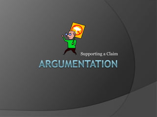 Argumentation Supporting a Claim 