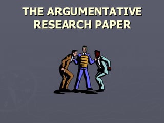 THE ARGUMENTATIVE RESEARCH PAPER 