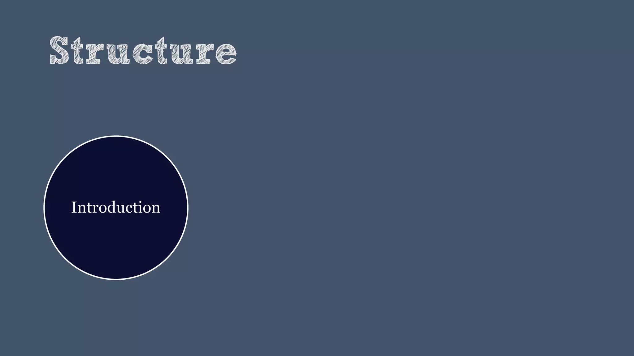 Structure
Introduction
 