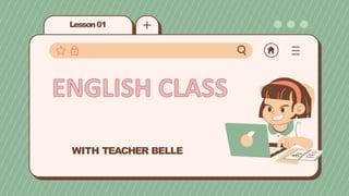 Lesson01
WITH TEACHER BELLE
 