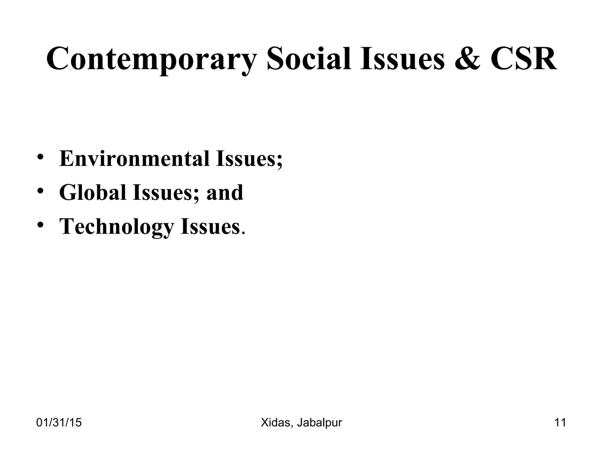 01/31/15 Xidas, Jabalpur 11
Contemporary Social Issues & CSR
• Environmental Issues;
• Global Issues; and
• Technology Issues.
 