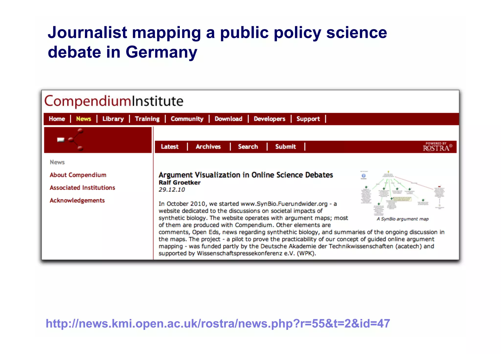Journalist mapping a public policy science
debate in Germany




http://news.kmi.open.ac.uk/rostra/news.php?r=55&t=2&id=47
 