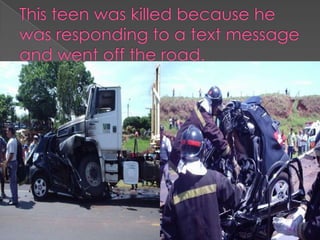 This teen was killed because he was responding to a text message and went off the road.