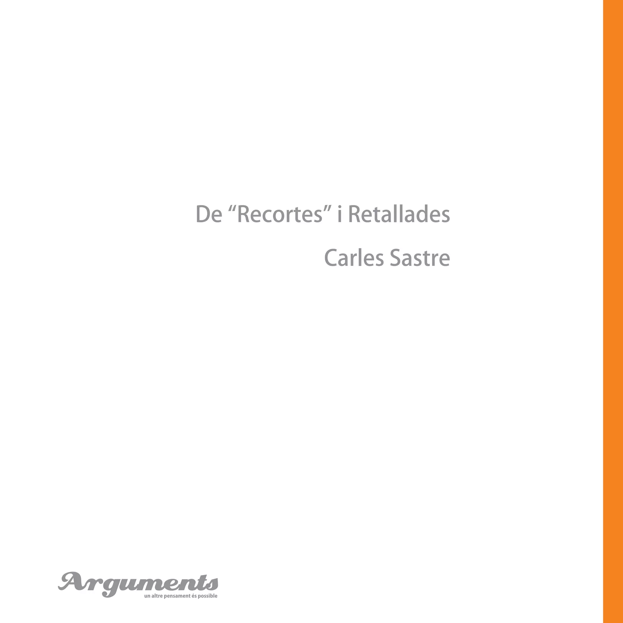 De “Recortes” i Retallades
Carles Sastre
Argumentsun altre pensament és possible
 