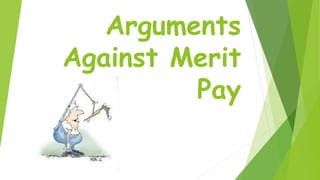 Arguments
Against Merit
Pay
 