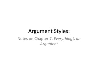 Argument Styles: Notes on Chapter 7, Everything’s an Argument 