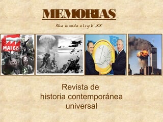 Revista de
historia contemporánea
universal
MEMORIAS
Una m irada alsig lo XX
 