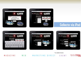Collecte via iPad




                                                        * Ou tablette Android


M A G A Z I N E   W E B   M A R K E T I N G   D I R E C T           E V E N T
 