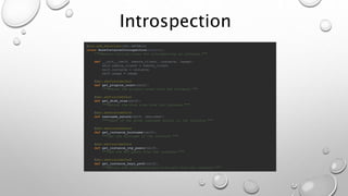 Introspection
@six.add_metaclass(abc.ABCMeta)
class BaseInstanceIntrospection(object):
"""Generic utility class for introspecting an instance."""
def __init__(self, remote_client, instance, image):
self.remote_client = remote_client
self.instance = instance
self.image = image
@abc.abstractmethod
def get_plugins_count(self):
"""Return the plugins count from the instance."""
@abc.abstractmethod
def get_disk_size(self):
"""Return the disk size from the instance."""
@abc.abstractmethod
def username_exists(self, username):
"""Check if the given username exists in the instance."""
@abc.abstractmethod
def get_instance_hostname(self):
"""Get the hostname of the instance."""
@abc.abstractmethod
def get_instance_ntp_peers(self):
"""Get the NTP peers from the instance."""
@abc.abstractmethod
def get_instance_keys_path(self):
"""Return the authorized_keys file path from the instance."""
 