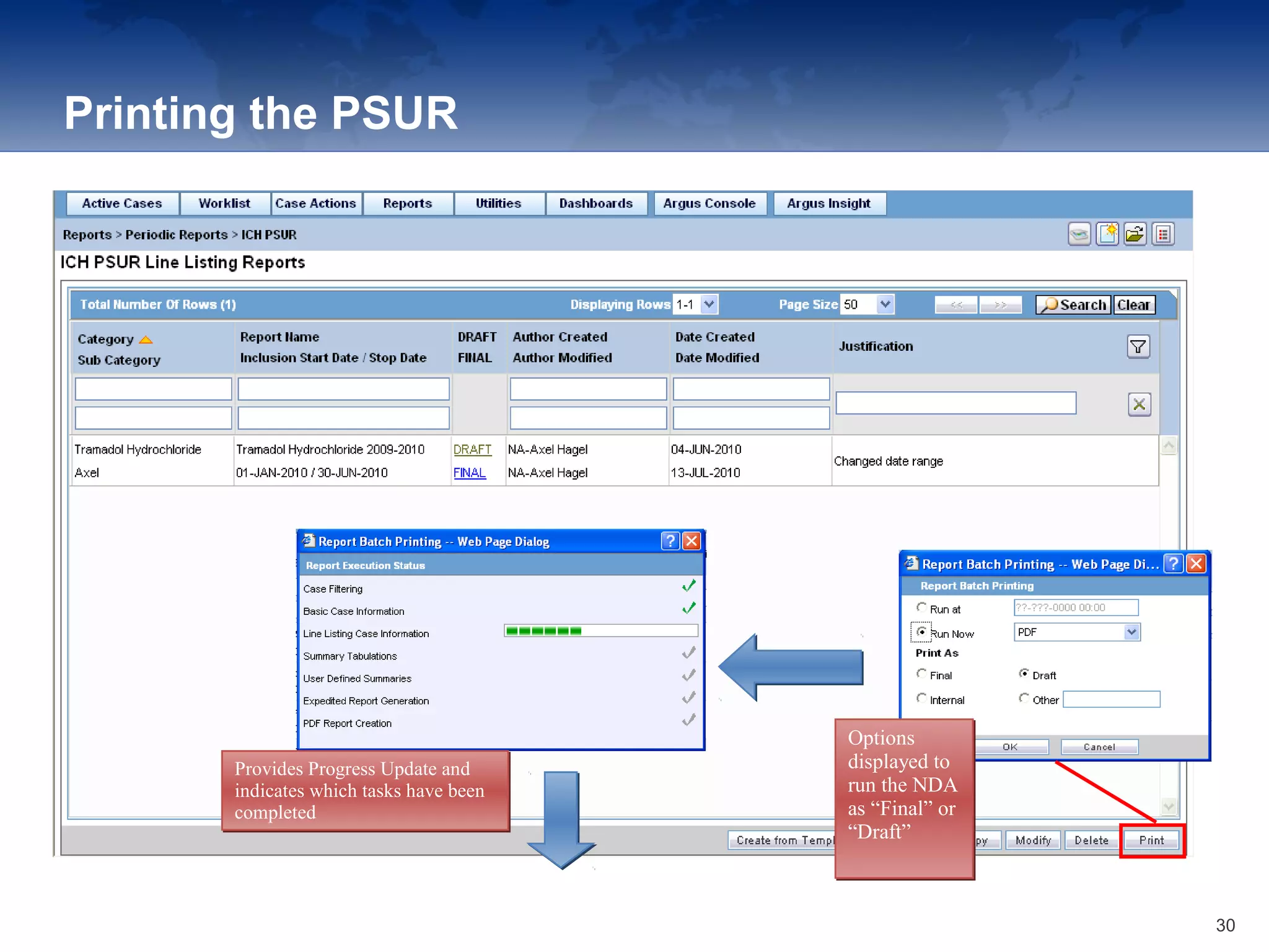 Printing the PSUR
Provides Progress Update and
indicates which tasks have been
completed
Provides Progress Update and
indicates which tasks have been
completed
Options
displayed to
run the NDA
as “Final” or
“Draft”
Options
displayed to
run the NDA
as “Final” or
“Draft”
30
 