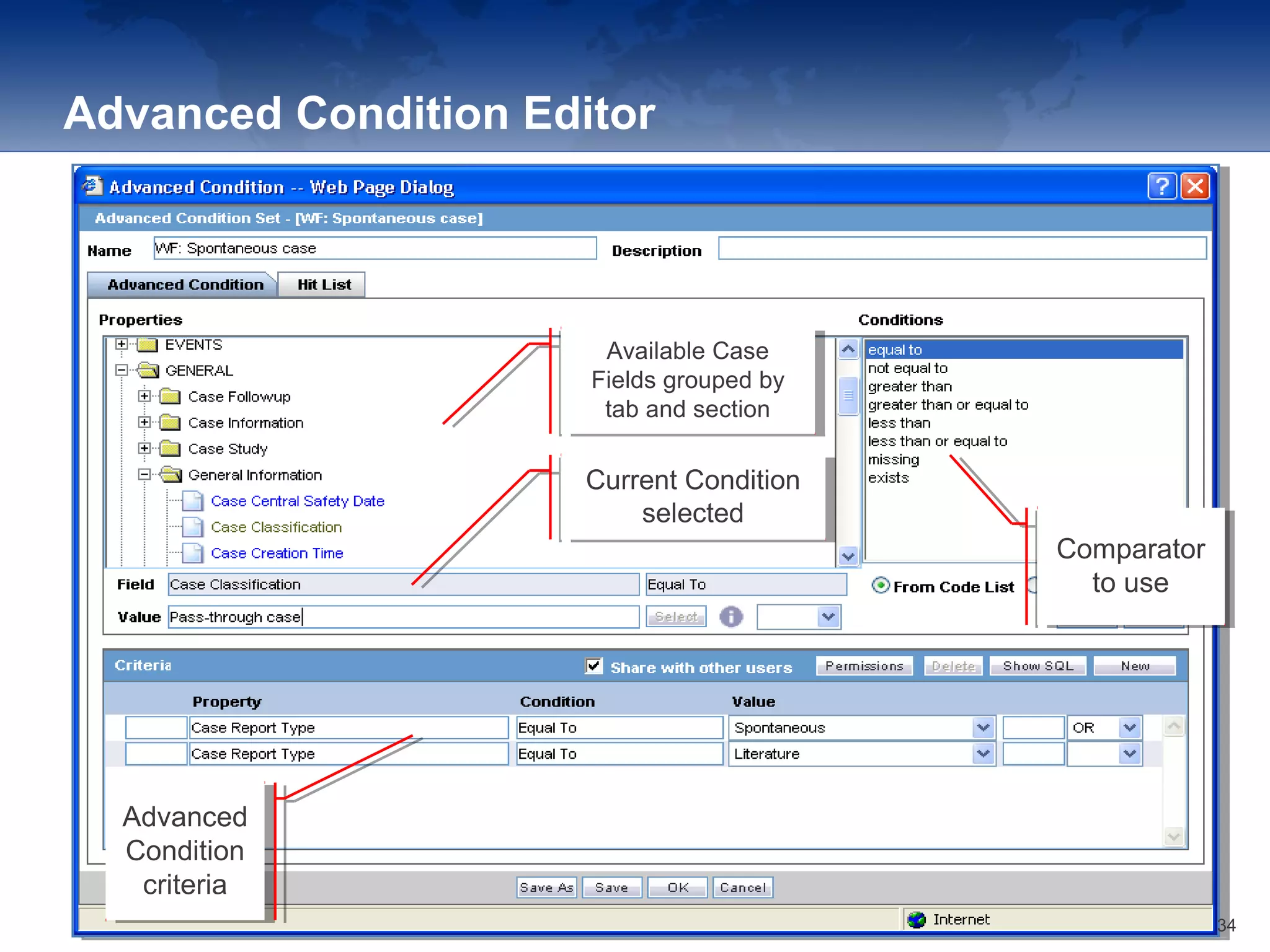 Advanced Condition Editor
Comparator
to use
Comparator
to use
Advanced
Condition
criteria
Advanced
Condition
criteria
Available Case
Fields grouped by
tab and section
Available Case
Fields grouped by
tab and section
Current Condition
selected
Current Condition
selected
34
 