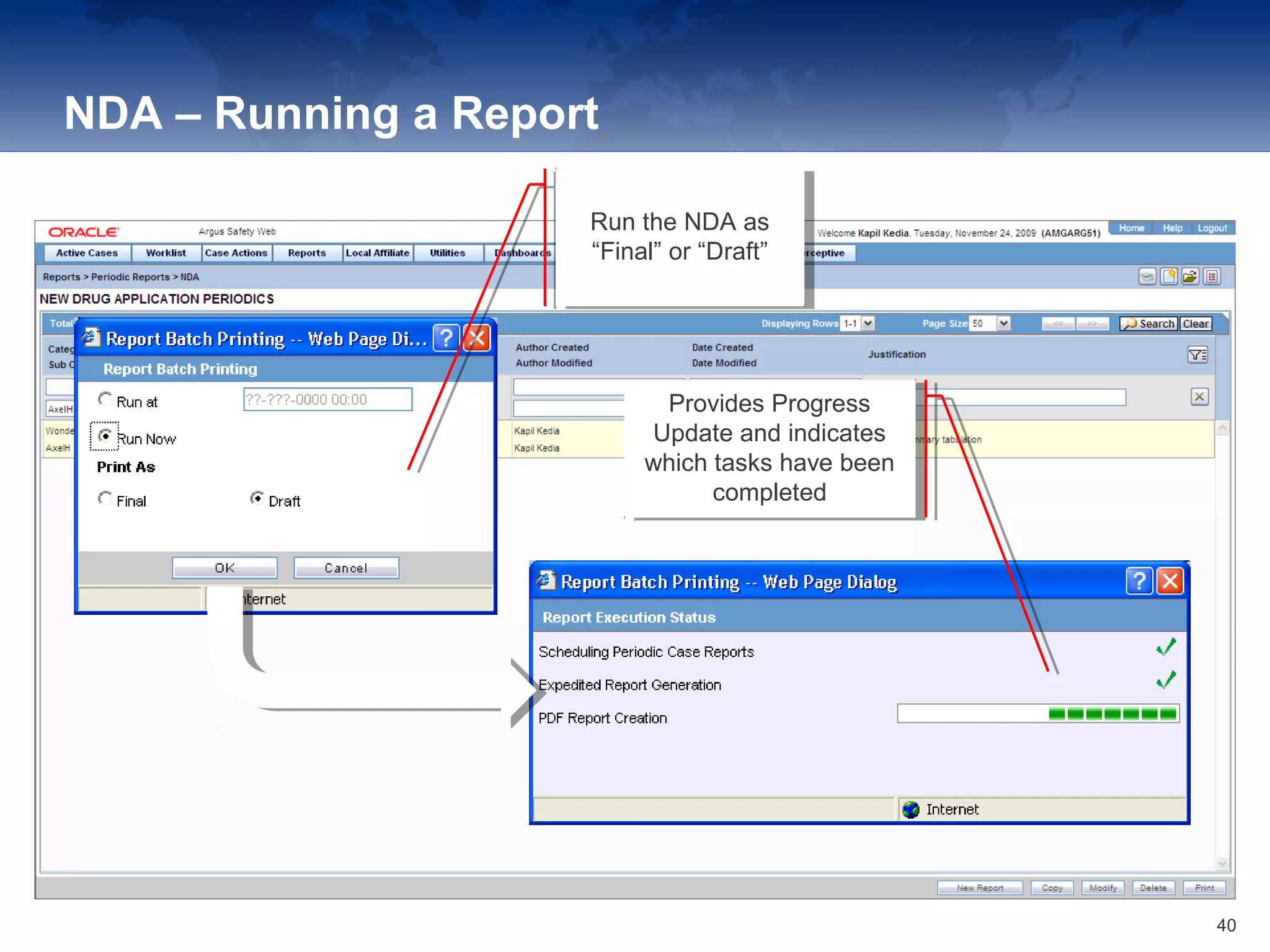 NDA – Running a Report
Run the NDA as
“Final” or “Draft”
Run the NDA as
“Final” or “Draft”
Provides Progress
Update and indicates
which tasks have been
completed
Provides Progress
Update and indicates
which tasks have been
completed
40
 