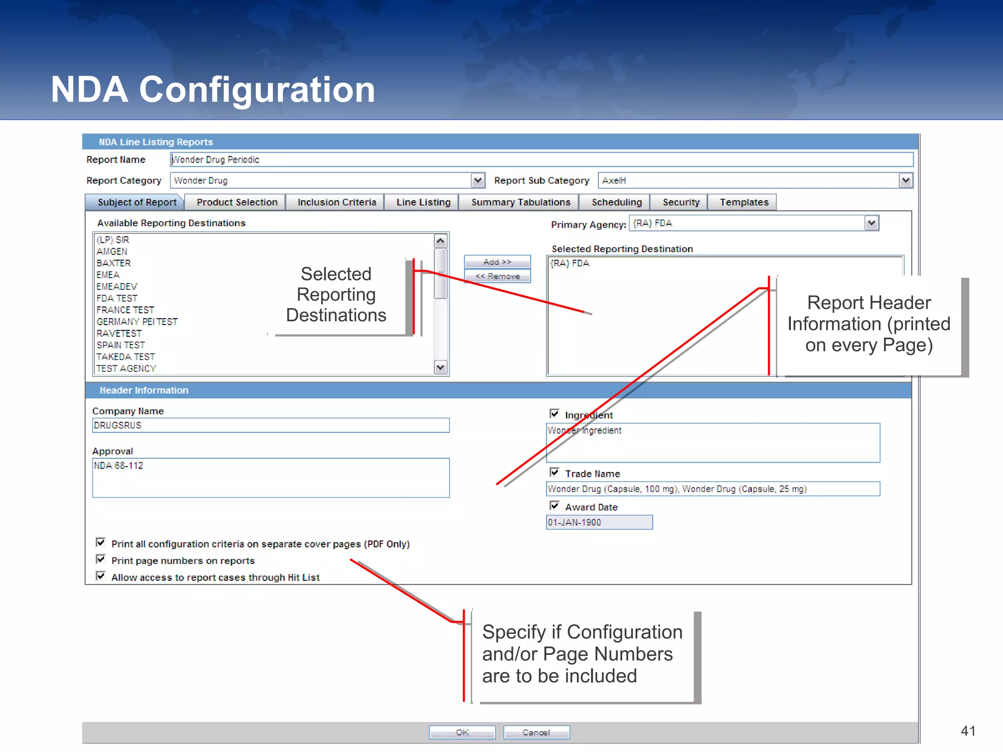 NDA Configuration
Specify if Configuration
and/or Page Numbers
are to be included
Specify if Configuration
and/or Page Numbers
are to be included
Selected
Reporting
Destinations
Selected
Reporting
Destinations
Report Header
Information (printed
on every Page)
Report Header
Information (printed
on every Page)
41
 