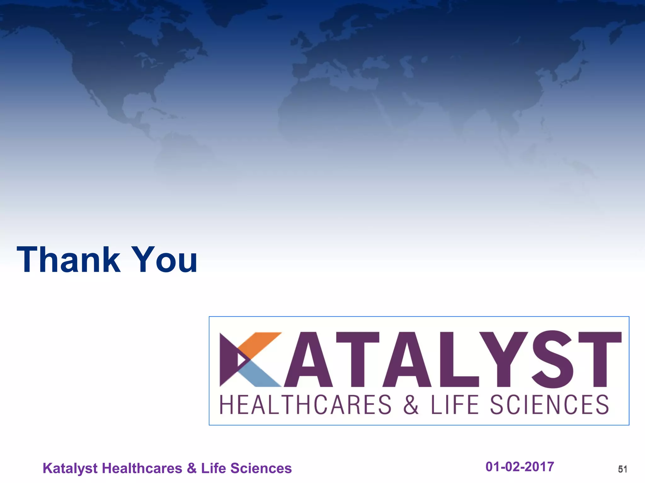5151
Thank You
5101-02-2017Katalyst Healthcares & Life Sciences
 