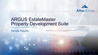 ARGUS EstateMaster
Property Development Suite
Sample Reports
 