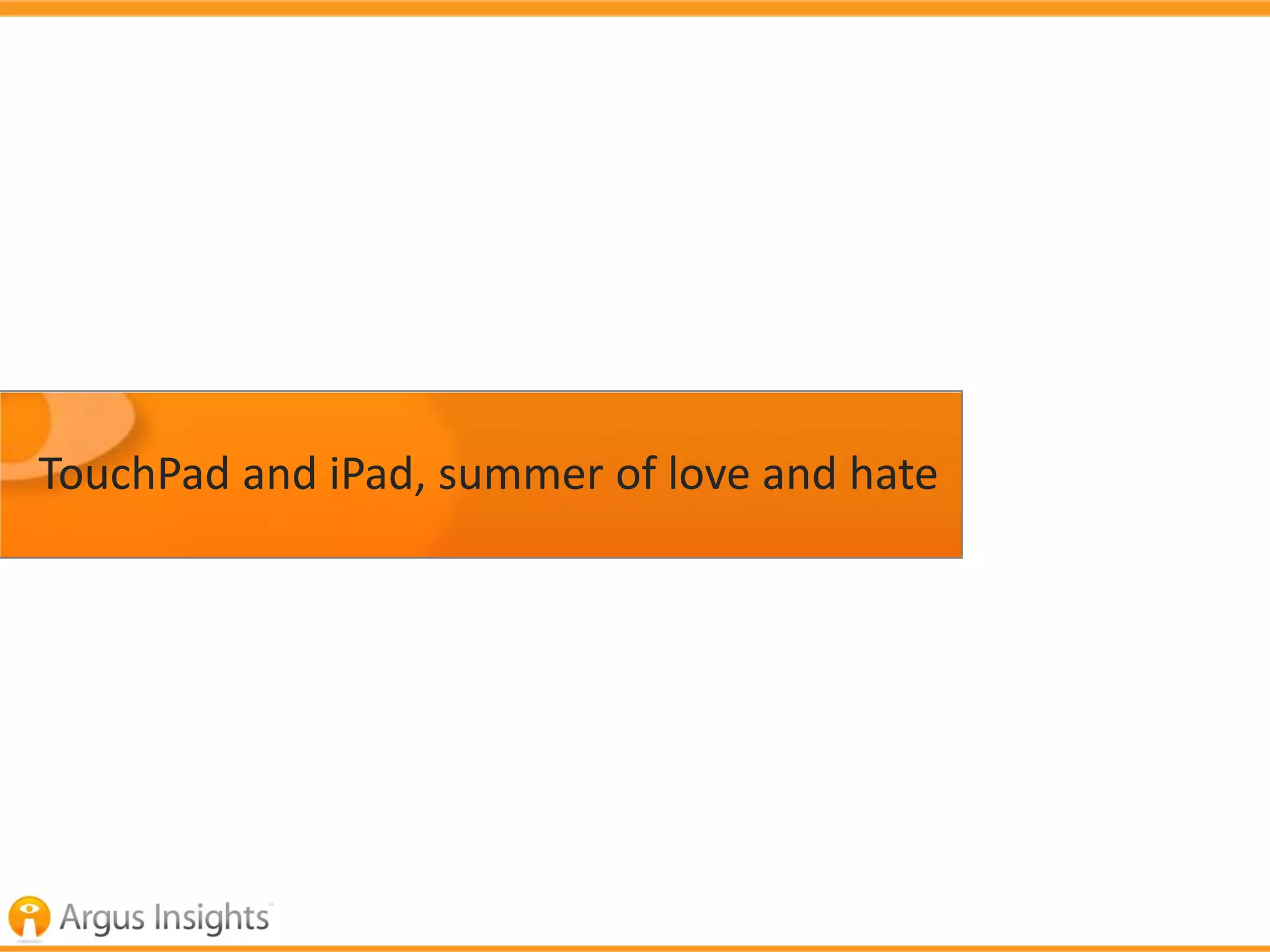 TouchPad and iPad, summer of love and hate
 