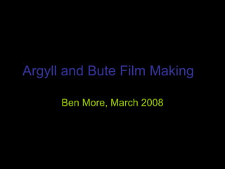 Argyll and Bute Film Making Ben More, March 2008 