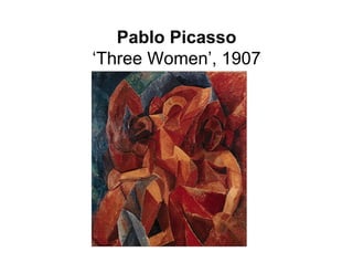 Pablo Picasso
‘Three Women’, 1907
 