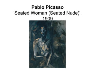 Pablo Picasso
‘Seated Woman (Seated Nude)’,
            1909
 