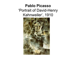 Pablo Picasso
‘Portrait of David-Henry
   Kahnweiler’, 1910
 