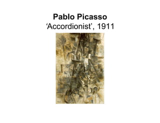 Pablo Picasso
‘Accordionist’, 1911
 