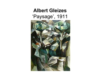 Albert Gleizes
‘Paysage’, 1911
 