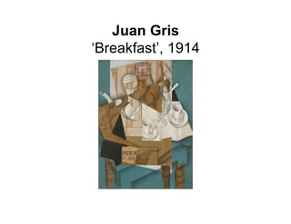 Juan Gris
‘Breakfast’, 1914
 