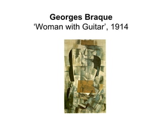 Georges Braque
‘Woman with Guitar’, 1914
 