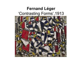 Fernand Léger
‘Contrasting Forms’,1913
 