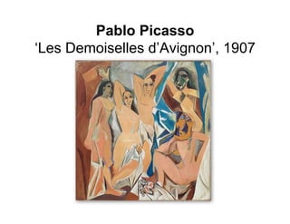 Pablo Picasso
‘Les Demoiselles d’Avignon’, 1907
 