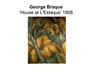 George Braque
‘House at L'Estaque’ 1908
 