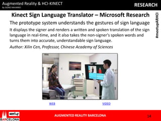 Augmented Reality & HCI-KINECT

Kinect Sign Language Translator – Microsoft Research
The prototype system understands the ...