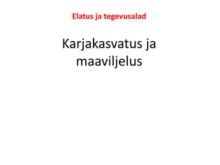 Elatus ja tegevusalad


Karjakasvatus ja
  maaviljelus
 