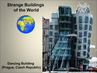 Strange Buildings  of the World Dancing Building  (Prague, Czech Republic) 