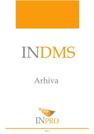 INDMS 
Arhiva 
INPRO  