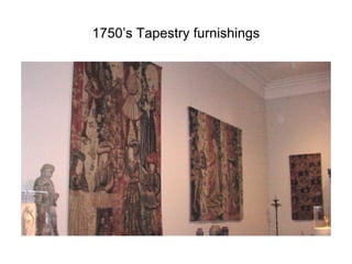 1750’s Tapestry furnishings

 