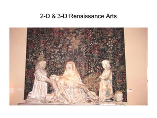 2-D & 3-D Renaissance Arts

 