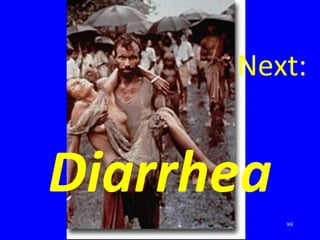 99
Next:
Diarrhea
 