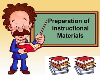 Preparation of
Instructional
Materials
 