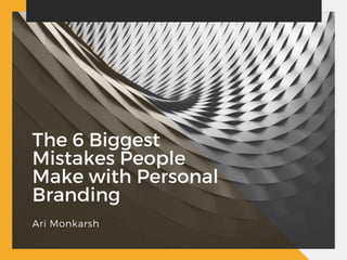 The 6 Biggest Mistakes People Make with Personal Branding