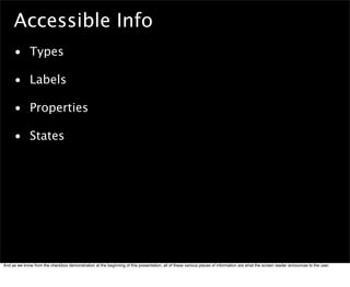 Accessible Info
     • Types

     • Labels

     • Properties

     • States




And as we know from the checkbox demonst...