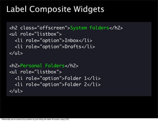 Label Composite Widgets

         <h2 class="offscreen">System Folders</h2>
         <ul role="listbox">
           <li ro...