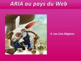 ARIA au pays du Web4. Les Live Régions