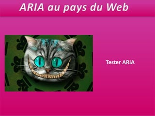 ARIA au pays du WebTester ARIA