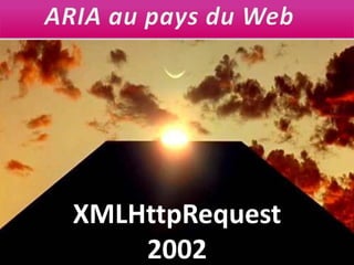 ARIA au pays du WebXMLHttpRequest2002