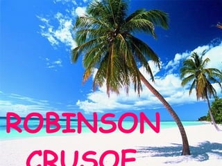 ROBINSON CRUSOE